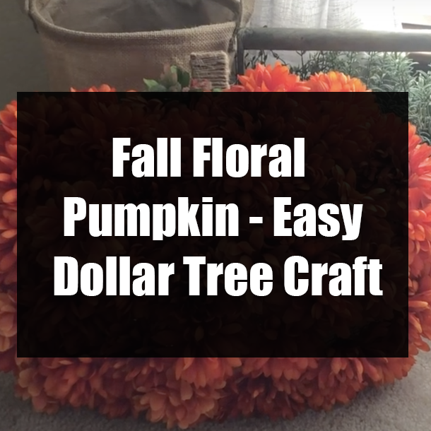 Fall Floral Pumpkin - Easy Dollar Tree Craft