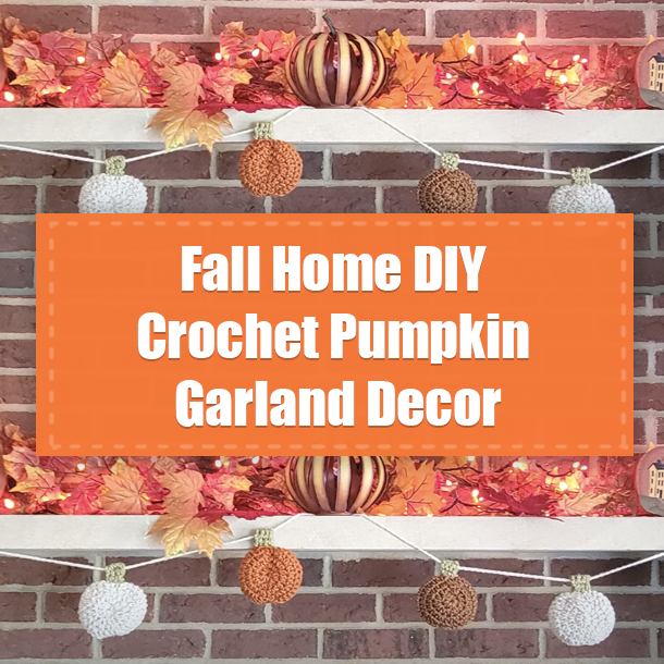 Fall Home DIY Crochet Pumpkin Garland Decor