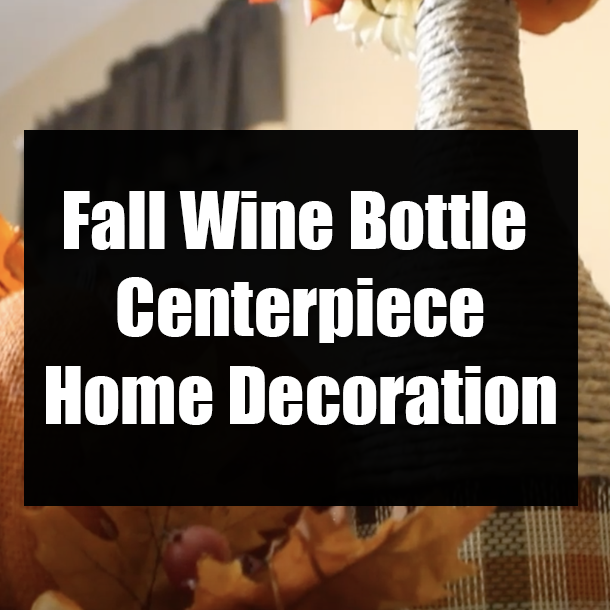 Fall Wine Bottle Centerpiece Home Decoration