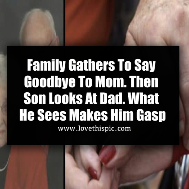 Family Gathers To Say Goodbye To Mom. Then Son Looks At Dad. What He Sees Makes Him Gasp