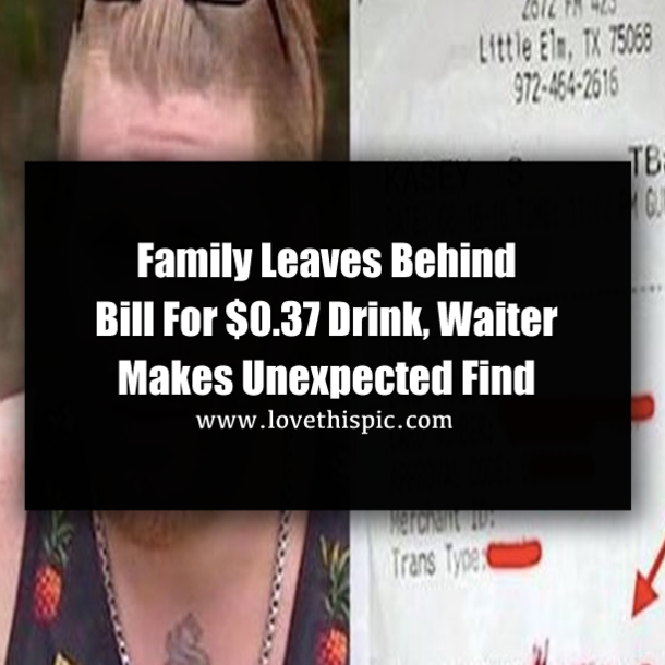 Family Leaves Behind Bill For $0.37 Drink, Waiter Makes Unexpected Find