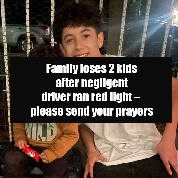Family loses 2 kids after negligent driver ran red light – please send your prayers