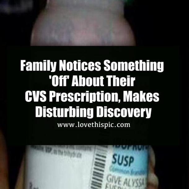 Family Notices Something 'Off' About Their CVS Prescription, Makes Disturbing Discovery