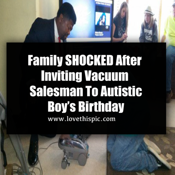 Family SHOCKED After Inviting Vacuum Salesman To Autistic Boy’s Birthday
