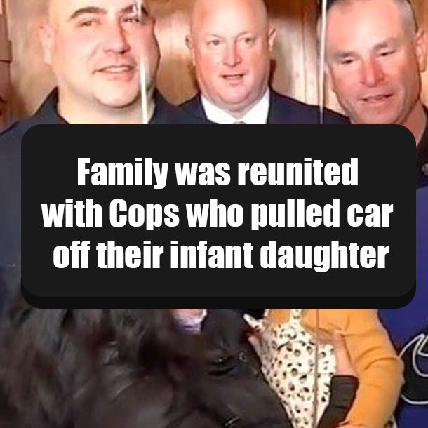 Family was reunited with Cops who pulled car off their infant daughter