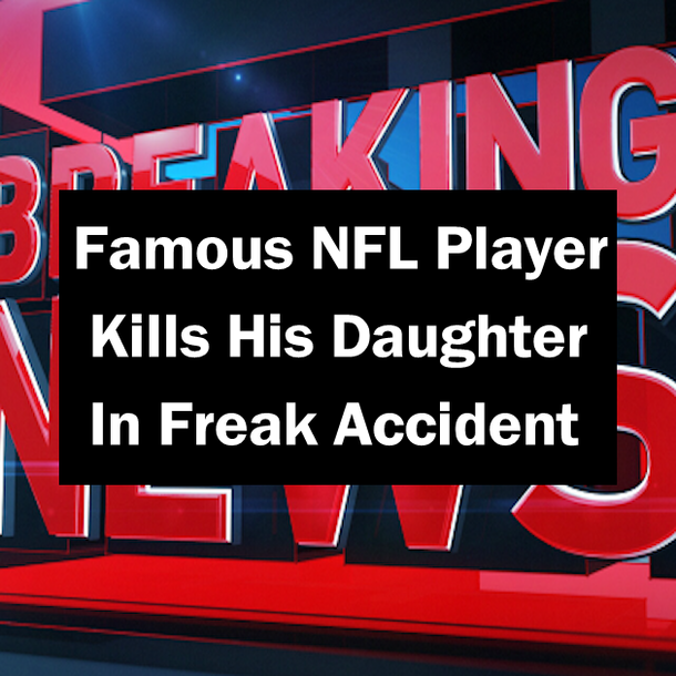 Famous NFL Player Kills His 3 Year Old Daughter In Freak Accident
