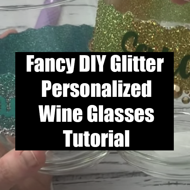 Fancy DIY Glitter Personalized Wine Glasses Tutorial