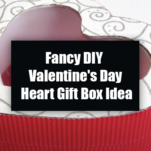 Fancy DIY Valentine's Day Heart Gift Box Idea