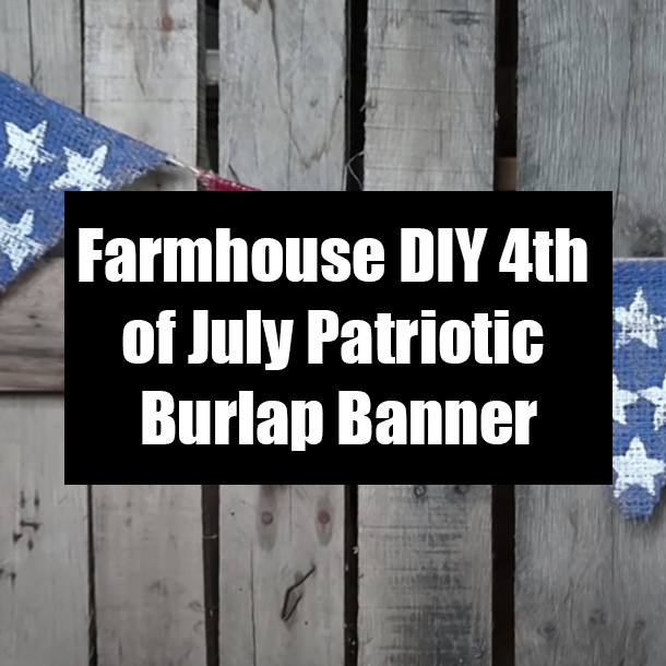 Farmhouse DIY 4th of July Patriotic Burlap Banner