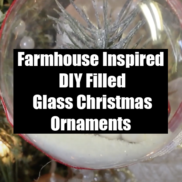 Farmhouse Inspired DIY Filled Glass Christmas Ornaments