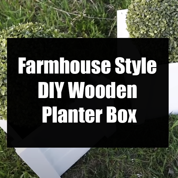 Farmhouse Style DIY Wooden Planter Box