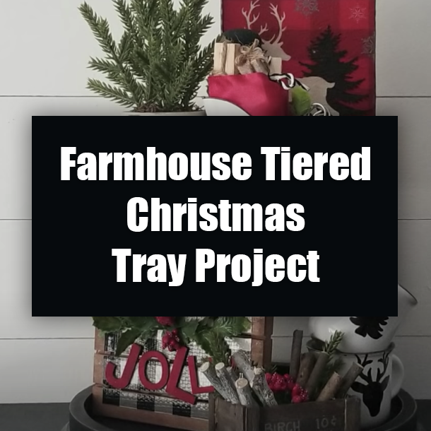 Farmhouse Tiered Christmas Tray Project