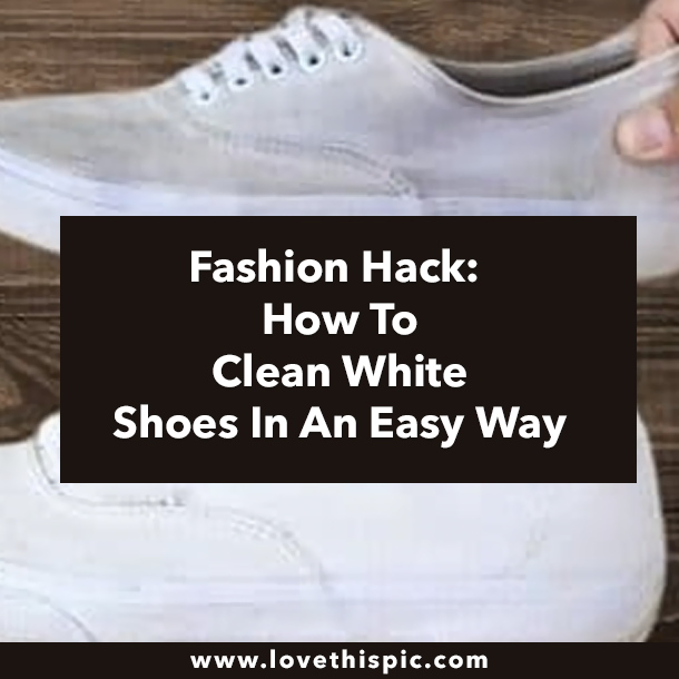 Fashion Hack: How To Clean White Shoes In An Easy Way