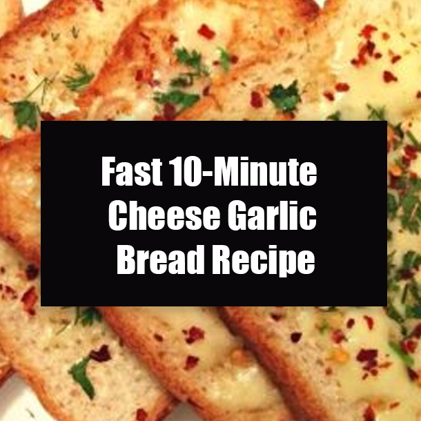 Fast 10-Minute Cheese Garlic Bread Recipe