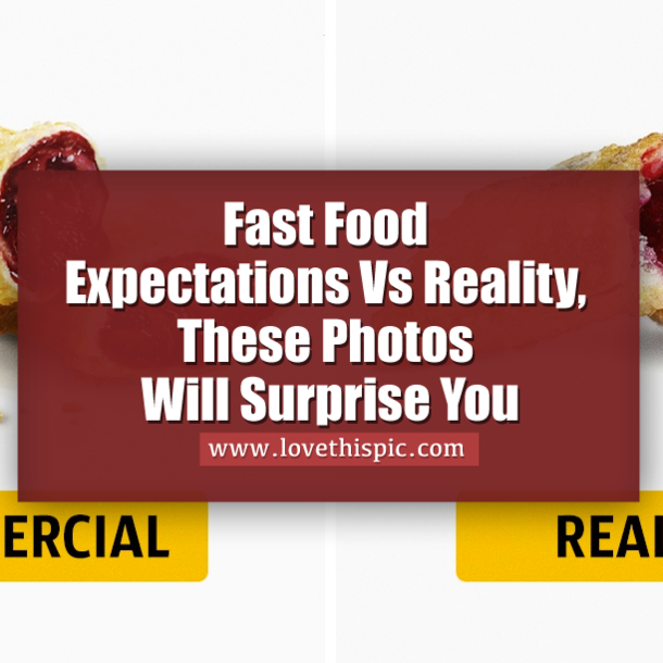 Fast Food Expectations Vs Reality, These Photos Will Surprise You