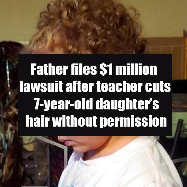 Father files $1 million lawsuit after teacher cuts 7-year-old daughter’s hair without permission