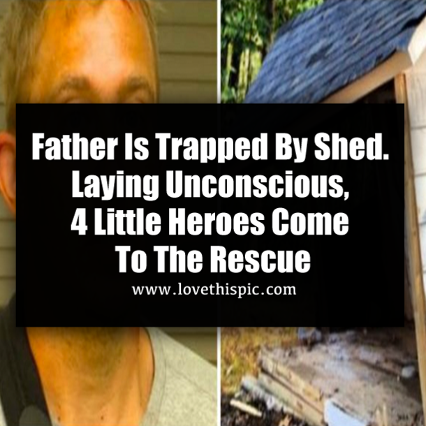 Father Is Trapped By Shed. Laying Unconscious, 4 Little Heroes Come To The Rescue