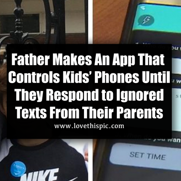 Father Makes An App That Controls Kids’ Phones Until They Respond to Ignored Texts From Their Parents