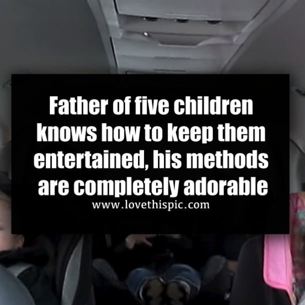 Father of five children knows how to keep them entertained, his methods are completely adorable