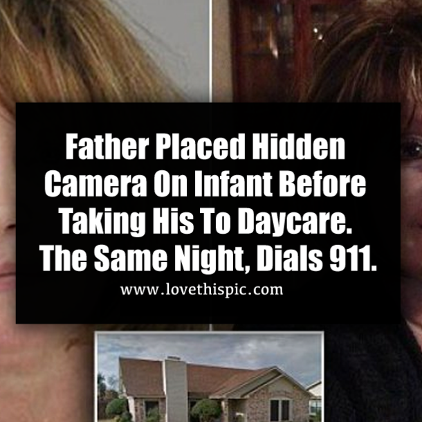 Father Placed Hidden Camera On Infant Before Taking His To Daycare. The Same Night, Dials 911.