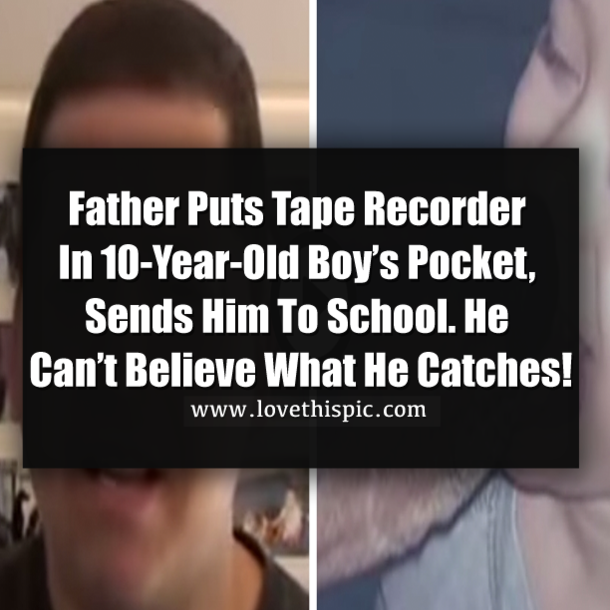 Father Puts Tape Recorder In 10-Year-Old Boy’s Pocket, Sends Him To School. He Can’t Believe What He Catches!