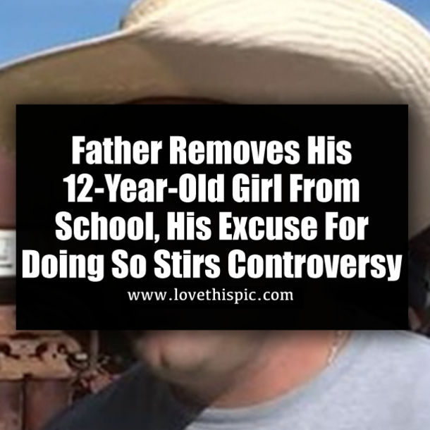 Father Removes His 12-Year-Old Girl From School, His Excuse For Doing So Stirs Controversy
