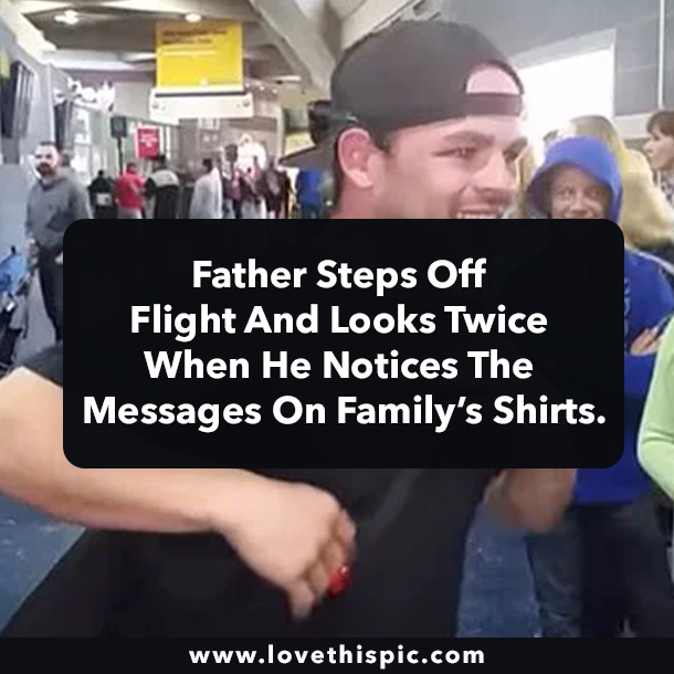 Father Steps Off Flight And Looks Twice When He Notices The Messages On Family’s Shirts.