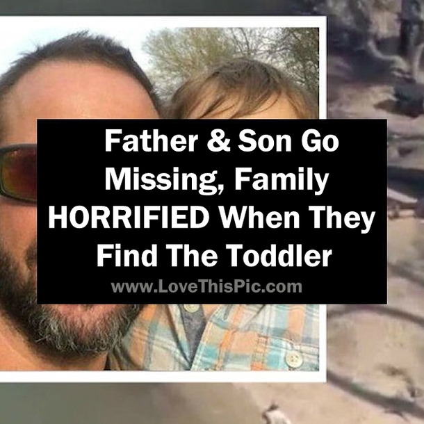 Father & Son Go Missing, Family HORRIFIED When They Find The Toddler