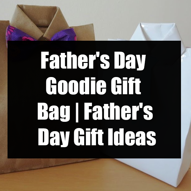 Father's Day Goodie Gift Bag | Father's Day Gift Ideas