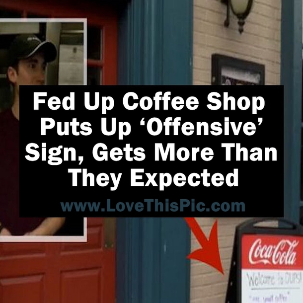 Fed Up Coffee Shop Puts Up ‘Offensive’ Sign, Gets More Than They Expected