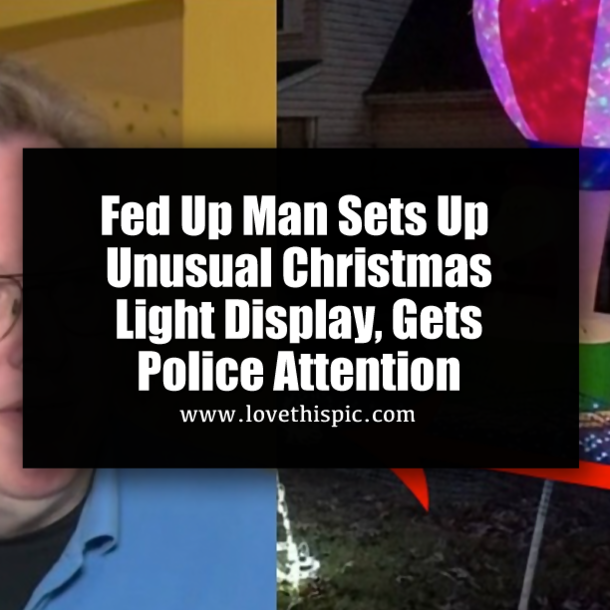Fed Up Man Sets Up Unusual Christmas Light Display, Then Police Show Up