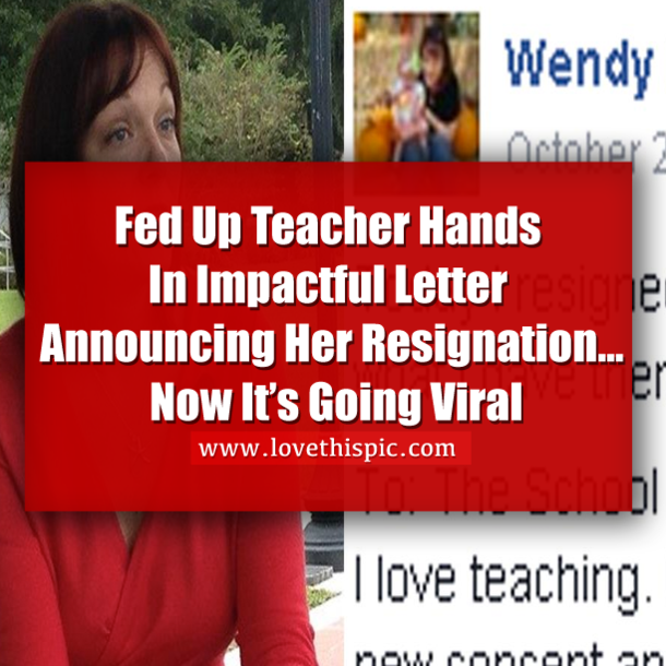Fed Up Teacher Hands In Impactful Letter Announcing Her Resignation… Now It’s Going Viral