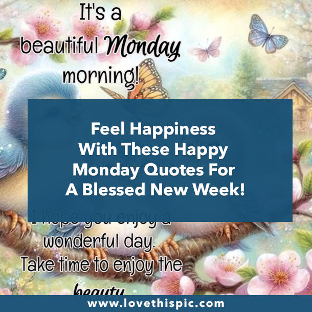 Feel Happiness With These Happy Monday Quotes For A Blessed New Week!