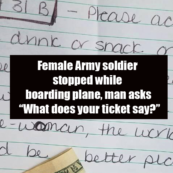 Female Army soldier stopped while boarding plane, man asks “What does your ticket say?”
