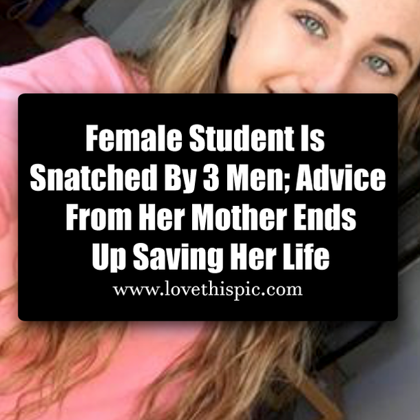 Female Student Is Snatched By 3 Men; Advice From Her Mother Ends Up Saving Her Life