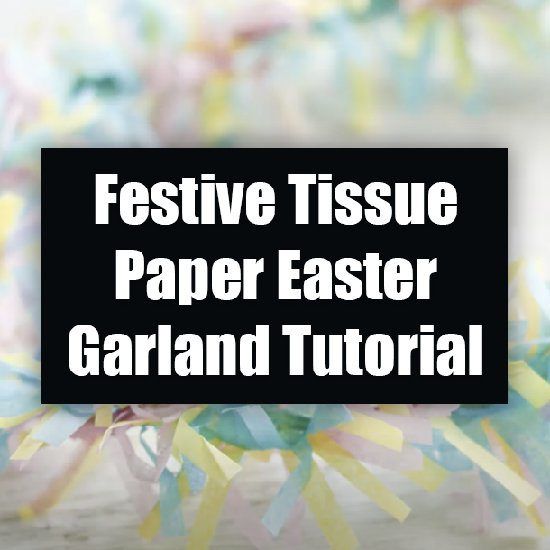 Festive Tissue Paper Easter Garland Tutorial