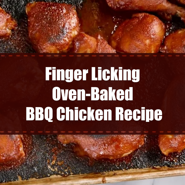 Finger Licking Oven-Baked BBQ Chicken Recipe