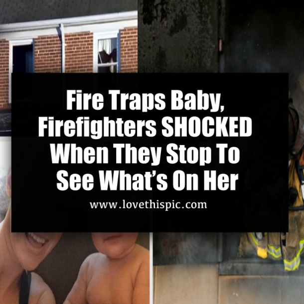 Fire Traps Baby, Firefighters SHOCKED When They Stop To See What’s On Her