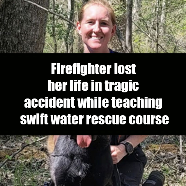 Firefighter lost her life in tragic accident while teaching swift water rescue course