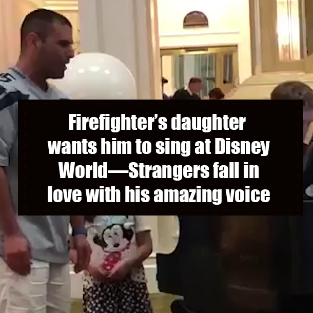 Firefighter’s daughter wants him to sing at Disney World—Strangers fall in love with his amazing voice