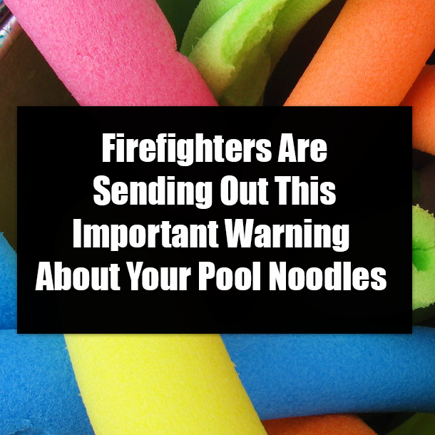 Firefighters Are Sending Out This Important Warning About Your Pool Noodles