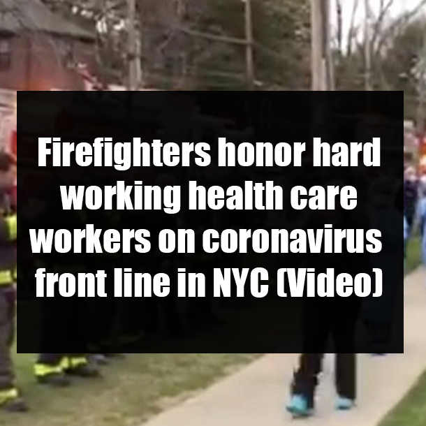 Firefighters honor hard working health care workers on coronavirus front line in NYC (Video)