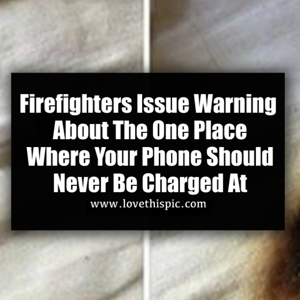 Firefighters Issue Warning About The One Place Where Your Phone Should Never Be Charged At