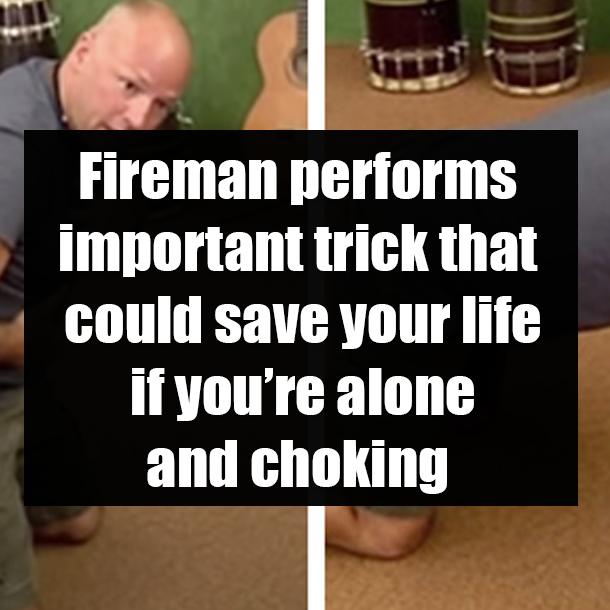 Fireman performs important trick that could save your life if you’re alone and choking