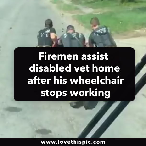 Firemen assist disabled vet home after his wheelchair stops working
