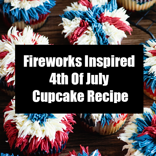 Fireworks Inspired 4th Of July Cupcake Recipe