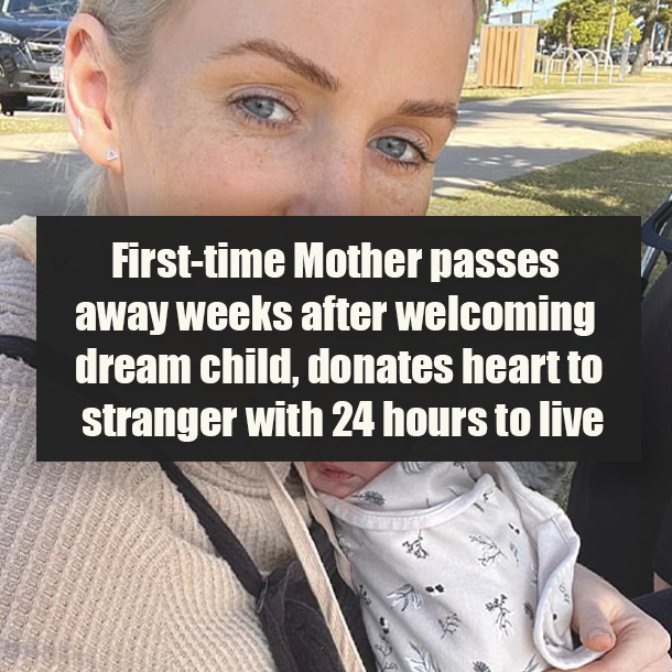 First-time Mother passes away weeks after welcoming dream child, donates heart to stranger with 24 hours to live