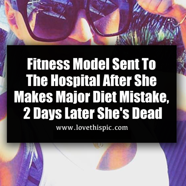 Fitness Model Sent To The Hospital After She Makes Major Diet Mistake, 2 Days Later She's Dead