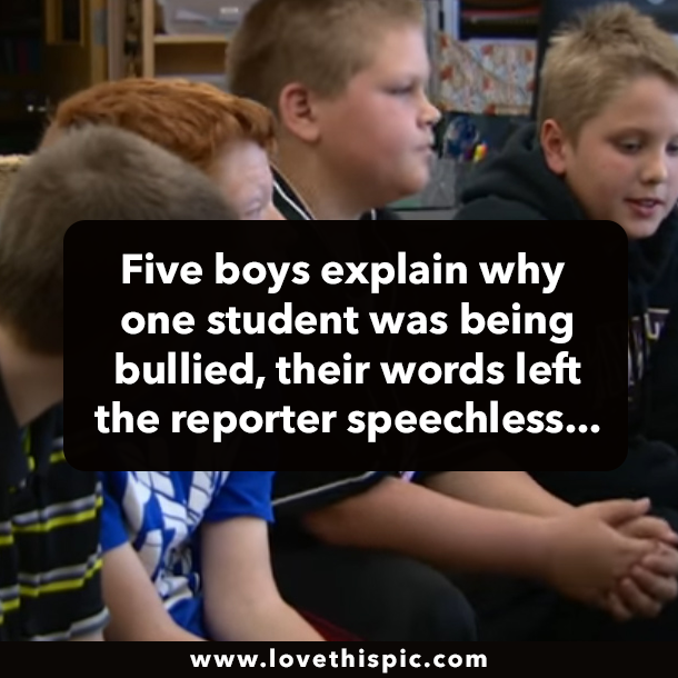 Five boys explain why one student was being bullied, their words left the reporter speechless...