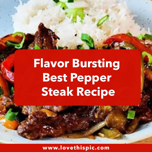 Flavor Bursting Best Pepper Steak Recipe
